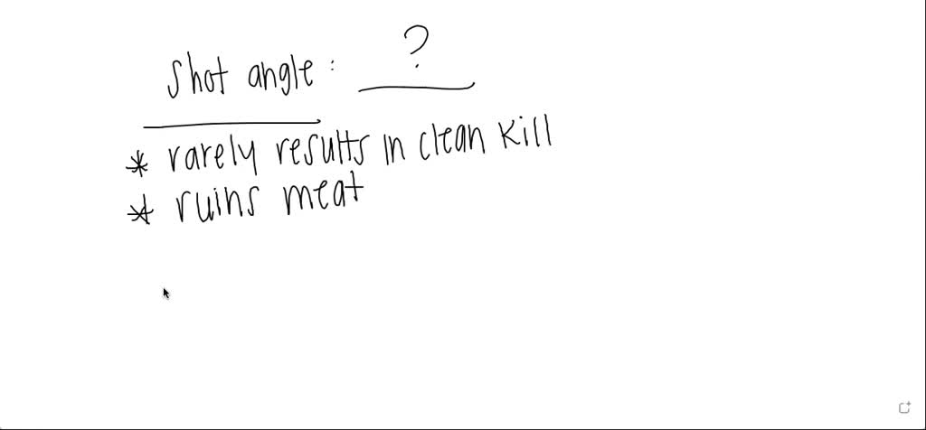 which shot angle rarely results in a clean kill ruins a lot of 