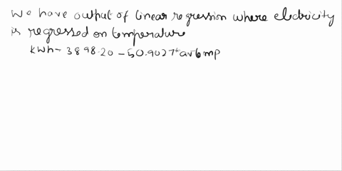 regression-inference-investiagte-the-association-between-average-monthly-temperature-f-and-electrical-usage-kilowatt-hours-for-a-home-i-need-help-with-12-please-avg-month-temp-jan-39-elec-kw-72432
