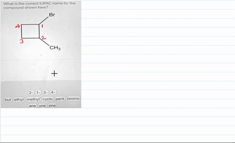 what-is-the-correct-iupac-name-for-the-compound-shown-here-br-ch3-2-but-ethyl-methyl-cyclo-pent-bromo-ane-yne-ene-88497