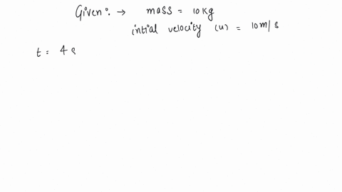 a-body-of-mass-10-kg-is-moving-with-a-constant-velocity-of-10-ms-when-a-constant-force-acts-for-4-seconds-on-it-it-moves-with-a-velocity-2-msec-in-the-opposite-direction-the-acceleration-produced-in-i
