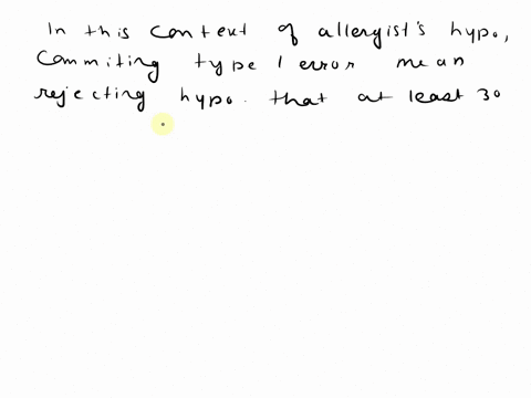 101-suppose-that-an-allergist-wishes-to-test-the-hy-pothesis-that-at-least-30-of-the-public-is-allergic-to-some-cheese-products-explain-how-the-allergist-could-commit-a-a-type-i-error-b-a-ty-79047