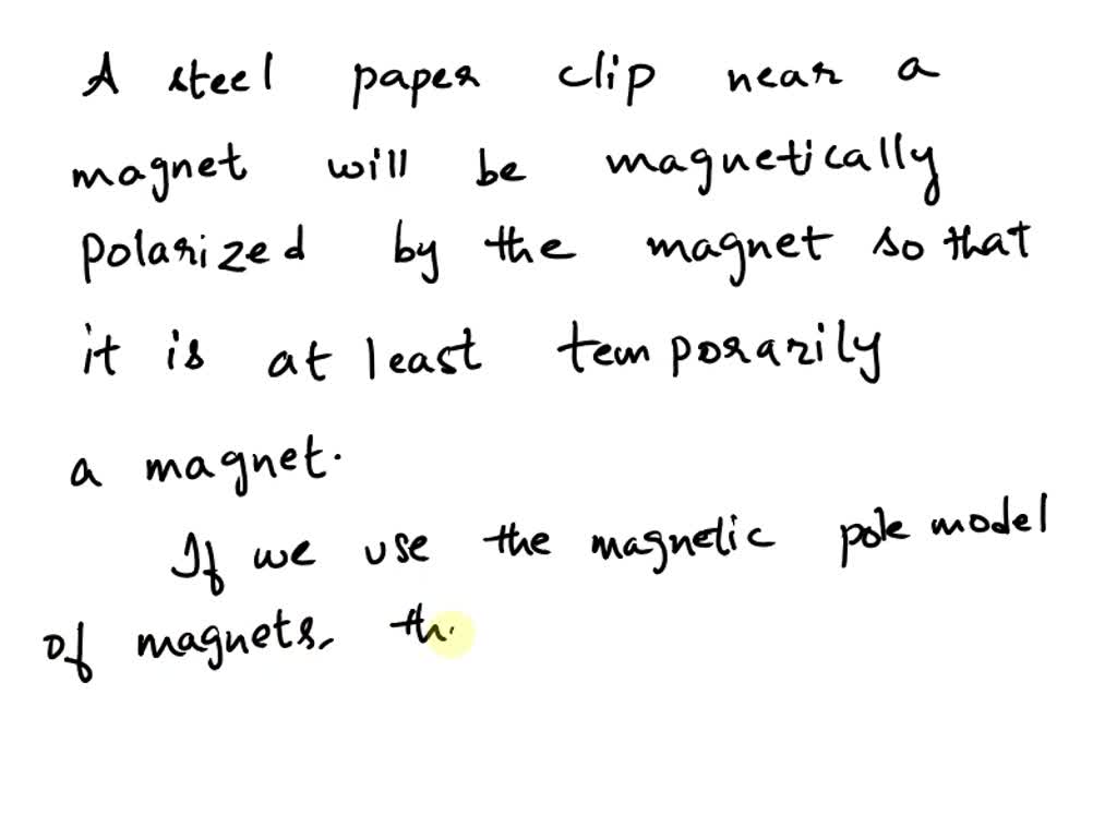 SOLVED A paperclip will be attracted to both the north and south poles