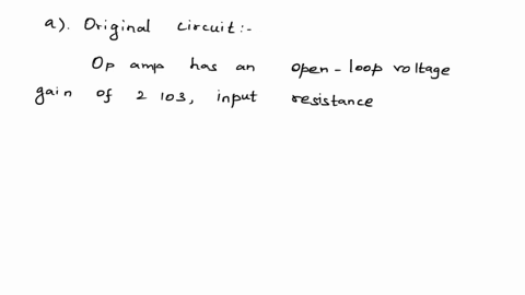 example51-a-741-op-amp-has-an-open-loop-voltage-gain-of-2-103-input-resis-tance-of-2-m-and-output-resistance-of-50-the-op-amp-is-used-in-the-circuit-of-fig-56a-find-the-closed-loop-gain-vou-06827