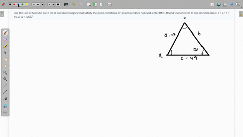use-the-law-of-sines-to-solve-for-all-possible-triangles-that-satisfy-the-given-conditions-if-an-answer-does-not-exist-enter-dne-round-your-answers-to-one-decimal-place-a-27-c-49-a-126-85262