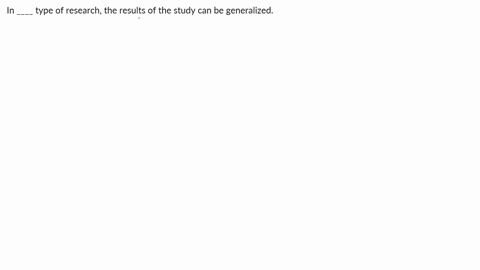 in-____-type-of-research-the-results-of-the-study-can-be-generalized-a-qualitative-research-b-quantitative-research-c-all-of-the-above-d-none-of-the-above-following-are-some-data-collection-09604