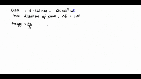 a-laser-produces-light-of-wavelength-625-nm-in-an-ultrashort-pulse-what-is-the-minimum-duration-of-the-pulse-if-the-minimum-uncertainty-in-the-energy-of-the-photons-is-10-62314