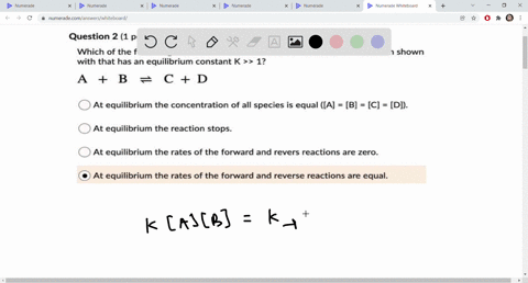 question-2-1-point-saved-which-of-the-following-statements-is-correct-about-for-the-chemical-reaction-shown-with-that-has-an-equilibrium-constant-k-1-a-b-c-d-at-equilibrium-the-concentration-06699