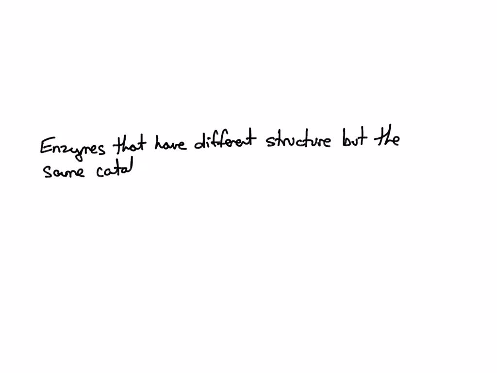 SOLVED point These enzymes have different structure but the same