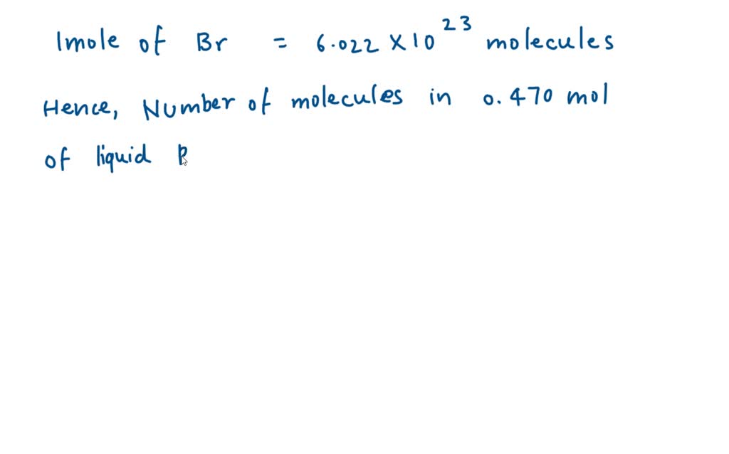 SOLVED A flask contains 0.470 mol of liquid bromine, Br2. Determine