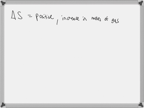 delta-s-is-positive-for-the-reaction-________-2h2-g-o2-g-2h2o-g-2no2-g-n2o4-g-co2-g-co2-s-baf2-s-ba2-aq-2f-aq-2hg-l-o2-g-2hgo-s