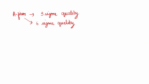 suppose-that-a-firm-has-historically-been-achieving-three-sigma-quality-if-the-firm-later-changes-its-quality-management-practices-such-that-it-begins-to-achieve-six-sigma-quality-which-of-t-55162