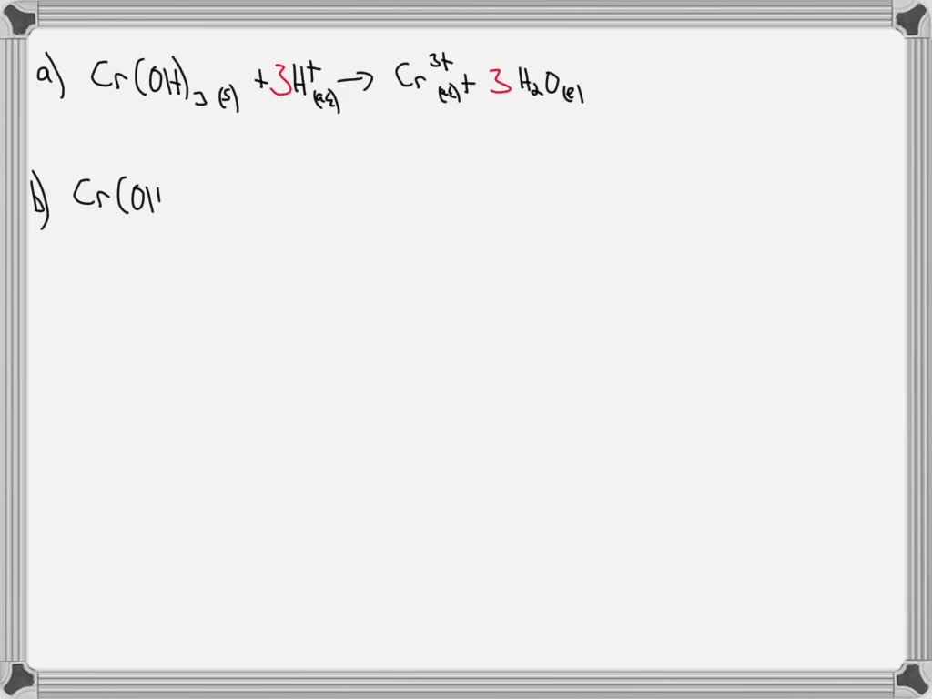 SOLVED Chromium(III) hydroxide is amphiprotic. a) Write a balanced