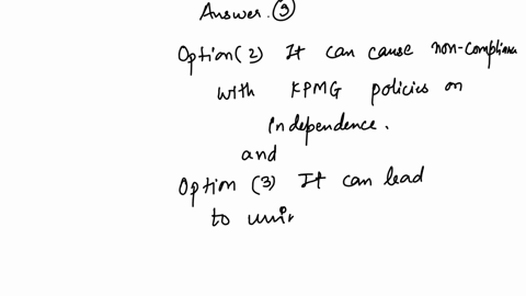 question-9-why-does-scope-creep-create-risk-in-independence-select-all-that-apply-it-can-decrease-costs-it-can-cause-non-compliance-with-kpmg-policies-on-independence-it-can-lead-to-unintent-37184