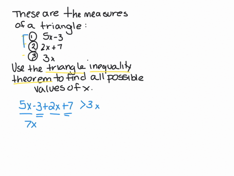 the-measures-of-the-three-sides-of-a-triangle-are-5x-3-2x7-3x-use-the-triangle-inequality-theorem-to-find-all-possible-values-of-x