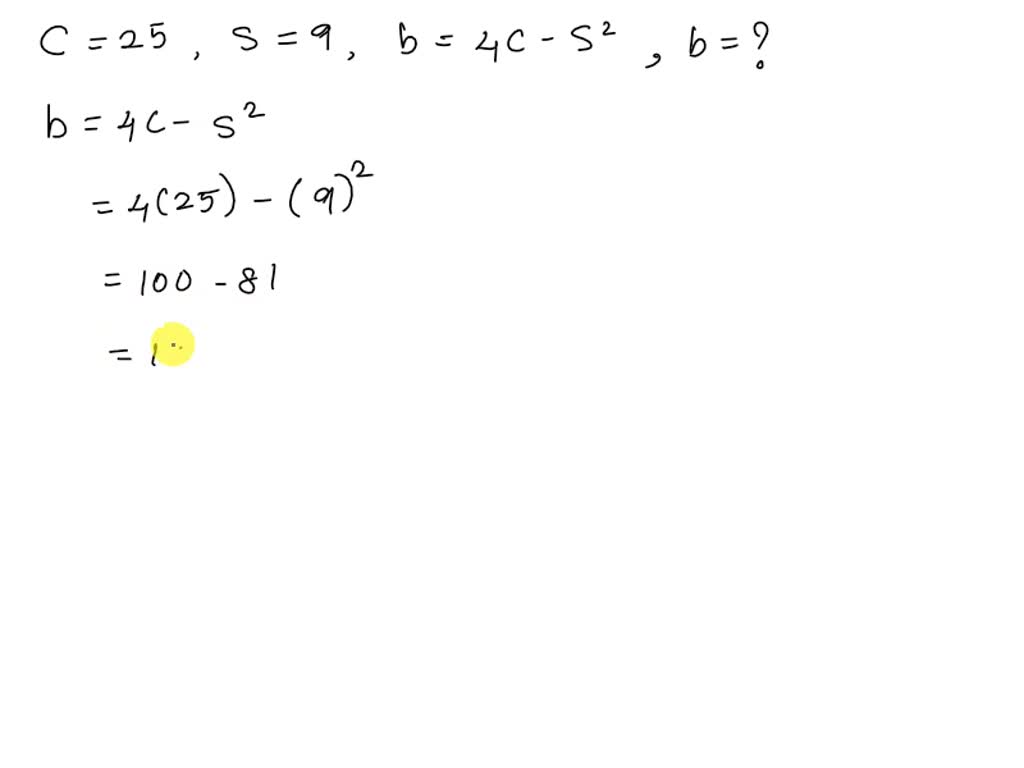 C=25 S= 9 B = 4c- S2 B=