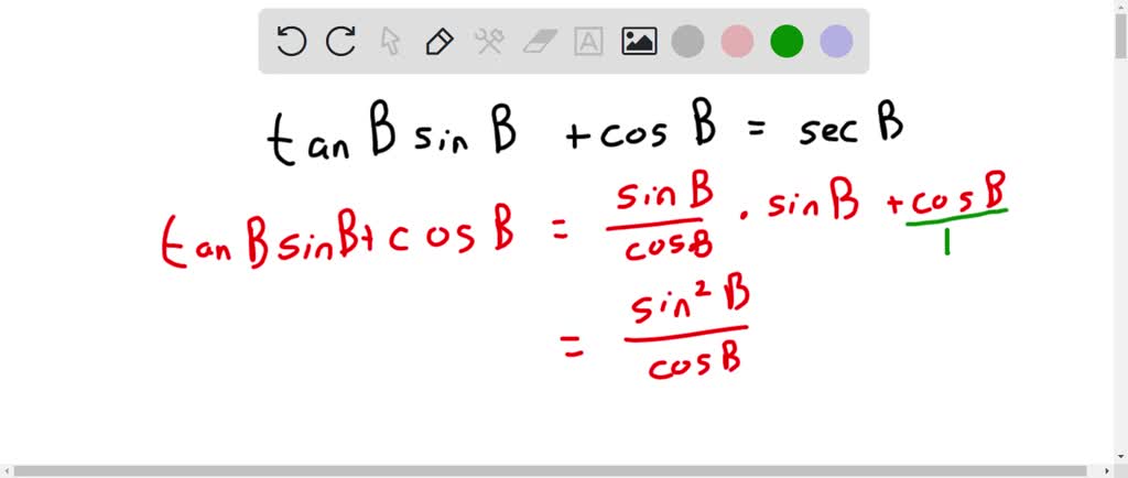 SOLVED: Verify The Identity: Tan B Sin B Cos B = Sec B Use Reciprocal ...