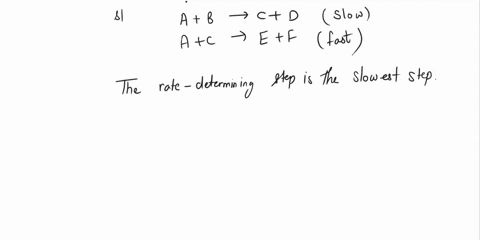 the-complete-mechanism-for-a-reaction-is-considered-to-occur-in-two-steps-one-of-which-is-slow-and-the-other-fast-a-b-c-d-slow-and-a-c-e-f-fast-what-is-the-rate-law-predicted-by-this-mechani-50404
