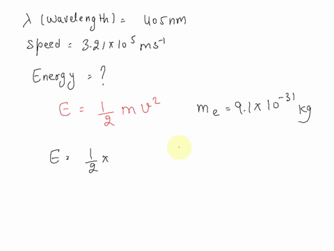 light-with-a-wavelength-of-405-nm-fell-on-a-strontium-surface-and-electrons-were-ejected-if-the-speed-of-an-ejected-electron-is-321-105-ms-what-energy-was-expended-in-removing-the-electron-f-87374