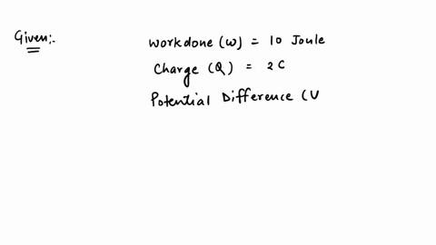 10-joule-of-work-is-done-in-moving-a-charge-of-2-c-from-one-terminal-of-battery-to-another-what-is-the-potential-difference-of-battery