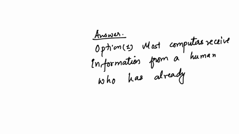 why-are-computers-considered-to-be-an-oversimplified-model-of-the-minds-processing-of-information-group-of-answer-choices-most-computers-receive-information-from-a-human-who-has-already-coded-the-info