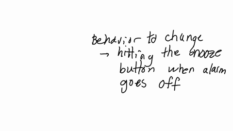 operant-conditioning-in-your-lifethe-behavior-i-want-to-change-is-to-stop-hitting-the-snooze-button-when-my-alarm-goes-offfirst-describe-the-behavior-you-are-trying-to-changesecond-state-how-42094