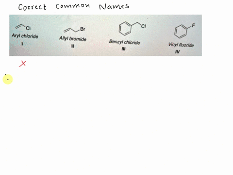which-of-the-following-structures-have-the-correct-common-name-aryl-chloride-allyl-bromide-benzyl-chloride-vinyl-iluoride-a-and-ii-b-il-and-iv-c-il-and-ili-d-iil-and-iv-11553