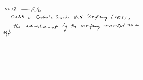 clearly-state-whether-each-of-the-following-legal-propositions-is-true-or-false-13-in-the-case-of-carlill-v-carbolic-smoke-ball-company-1893-the-court-held-that-the-advertisement-by-the-company-amount