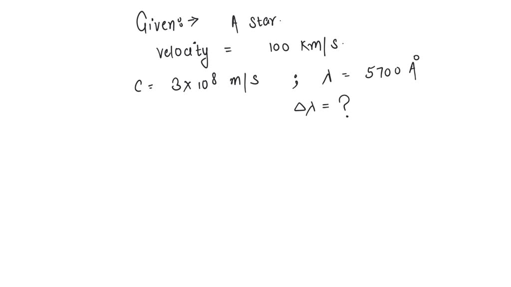 SOLVED: A star is moving away from the earth with a velocity of 100 km ...