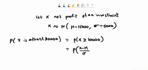 the-net-profit-of-an-investment-is-normally-distributed-with-a-mean-of-15000-and-a-standard-deviation-of-5000-the-probability-that-the-investors-net-gain-will-be-at-least-10000-is-______-16502