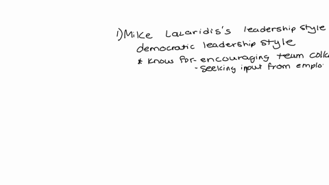 what-is-mike-lazaridiss-leadership-style-identify-their-classical-leadership-style-explain-your-selection-and-provide-evidence-autocratic-democratic-laissez-faire-where-do-you-think-they-wou-10894