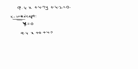 find-both-the-x-intercept-and-the-y-intercept-of-the-line-given-by-this-eguation-94x47y420-round-your-answers-to-two-decimal-places-ax-intercept-by-intercept-51274