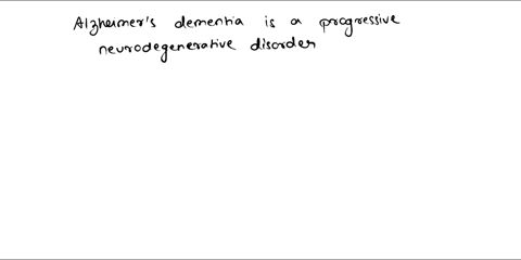 describe-the-physiological-and-psychological-changes-that-occur-during-alzheimers-dementia-37946
