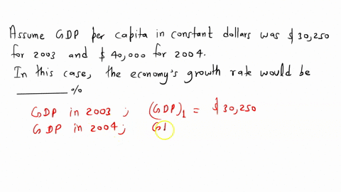 assume-gdp-per-capita-in-constant-dollars-was-30250-for-2003-and-40000-for-2004-in-this-case-the-economys-growth-rate-would-be-____-63944