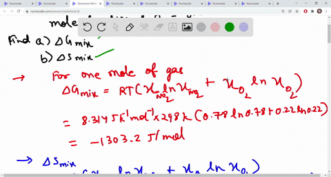 calculate-the-a-molar-gibbs-energy-of-mixing-b-the-molar-entropy-of-mixing-when-the-two-major-components-of-air-nz-and-02-are-mixed-at-298-k-the-mole-fractions-of-nz-and-are-078-and-022-resp-29774