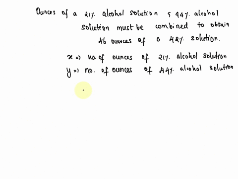how-many-ounces-of-a-21-alcohol-solution-and-a-44-alcohol-solution-must-be-combined-to-obtain-46-ounces-of-a-42-solution-ounces-for-21-alcohol-solution-ounces-for-44-alcohol-solution-10678