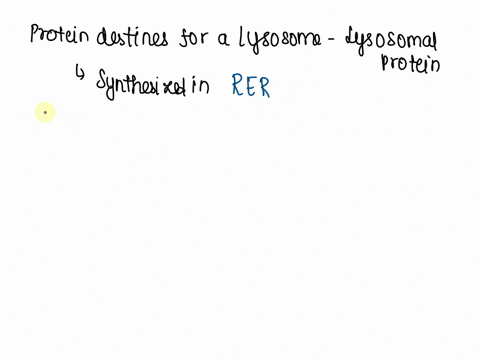 a-protein-destined-for-a-lysosome-carries-a-signal-peptide-for-the-44354