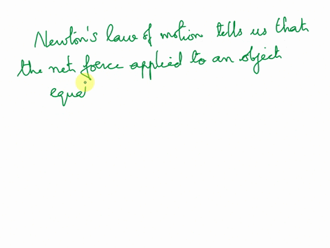 newtons-second-law-of-motion-tells-us-that-the-net-force-applied-to-an-object-equals-its-________-78334
