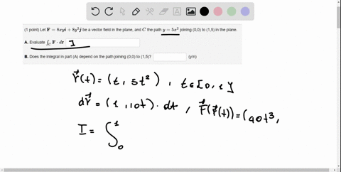 point-let-f-8xyi-8y2j-be-a-vector-field-in-the-plane_-and-the-path-y-522-joining-00-to-15-in-the-plane-a-evaluate-jc-f-dr-b-does-the-integral-in-part-a-depend-on-the-path-joining-00-to-15-yl-91293