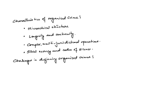 describe-the-characteristics-that-make-organized-crime-a-unique-type-of-criminality-explain-why-defining-organized-crime-is-difficult-explain-and-discuss-the-organizational-structure-of-an-o-17233