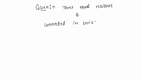 three-equal-resistors-connected-in-series-across-a-source-of-emf-together-dissipate-10-watt-if-the-same-resistors-are-connected-in-parallel-across-the-same-emf-then-the-power-dissipated-will-be-a-10-w