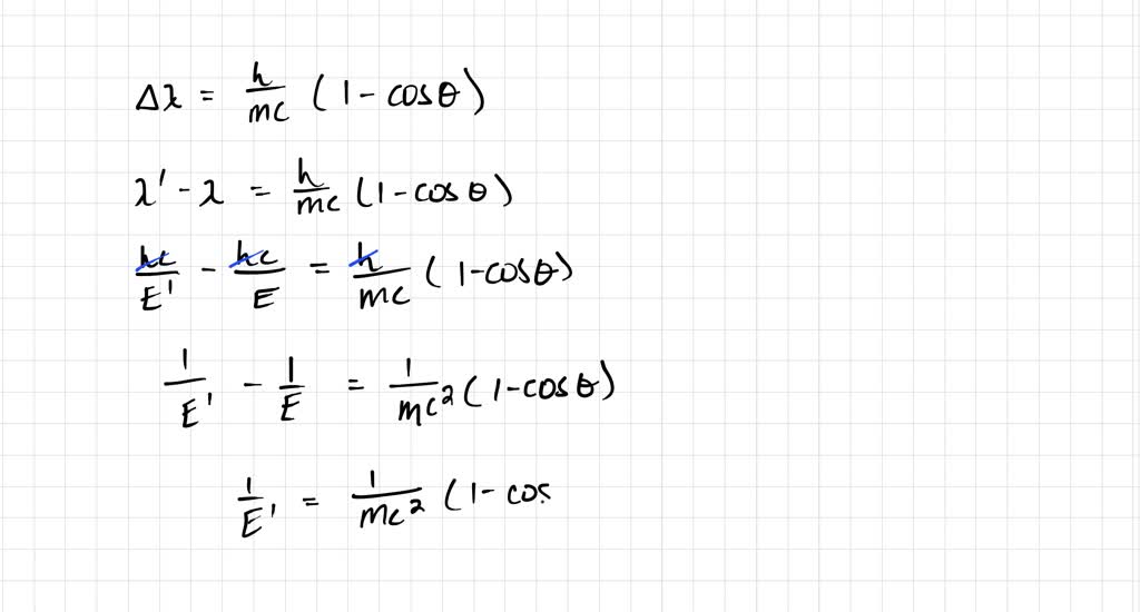 SOLVED: Starting with the wavelength shift equation for Compton ...