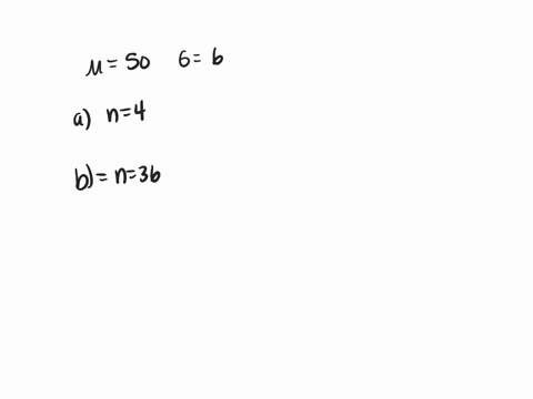 for-a-population-with-50-and-6-describe-the-shape-the-mean-and-the-standard-deviation-for-the-distribution-of-sample-means-for-each-of-the-following-a-samples-of-n-4-b-samples-of-n-36-60044