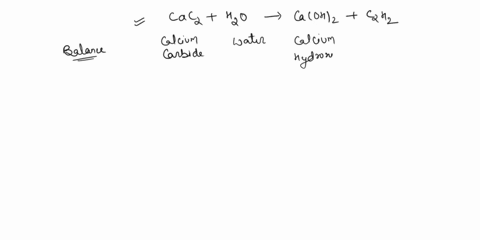 write-the-balanced-chemical-equations-of-each-reactioncalcium-carbide-cac2-reacts-with-water-to-form-calcium-hydroxide-caoh2-and-acetylene-gas-c2h2-18912