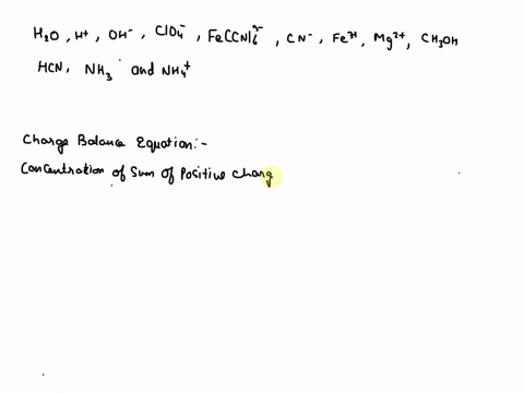 write-the-charge-balance-equation-for-a-solution-containing-h2o-h-oh-clo4-fecn63-cn-fe3-mg2-ch3oh-hcn-nh3-and-nh4-please-explain-how-to-go-about-it-please-thank-you-in-advance-39679
