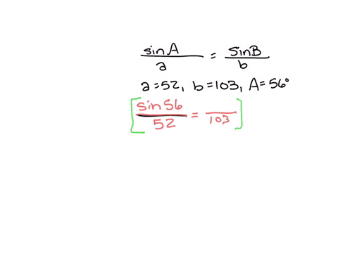 use-the-law-of-sines-to-solve-for-all-possible-triangles-that-satisfy-the-given-conditions-if-an-answer-does-not-exist-enter-dne-round-your-answers-to-one-decimal-place-a-52-b-103-a-56-19528