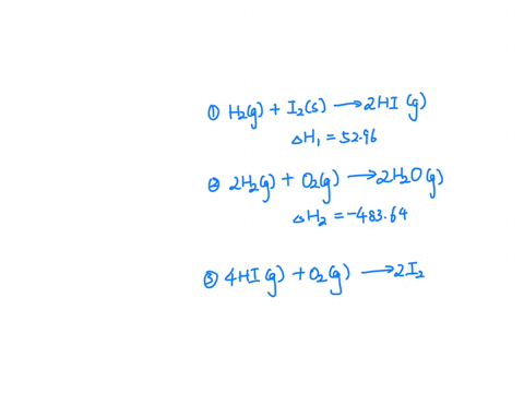 given-the-reactions-1-and-2-below-determine-a-ho-and-uo-for-reaction-3-b-ho-for-both-hi-g-and-h20-g-all-at-298-k-1-h2-g-i2s-2-hi-g-h-5296-kj-mol-1-2-2-h2-g-02g-2-2-h20-g-h-48364-k-mol-1-3-4-76652