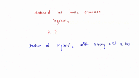write-a-balanced-net-ionic-equation-to-show-why-the-solubility-of-mgoh2s-increases-in-the-presence-of-a-strong-acid-and-calculate-the-equilibrium-constant-for-the-reaction-of-this-sparingly-87956