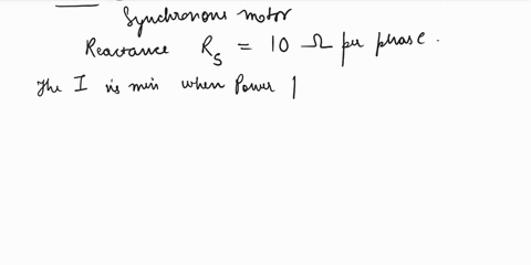 a-400-v-746-kw-3-phase-synchronous-motor-has-a-synchronous-reactance-of-10-ohms-per-phase-and-negligible-resistance-assuming-wye-connected-armature-the-minimum-current-for-minimum-current-th-52132