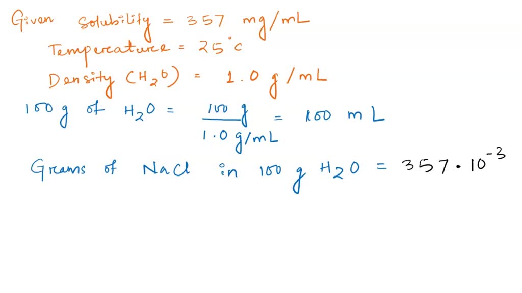 SOLVED Maximum solubility of NaCl in water at 25Â°C is 357 mg/mL