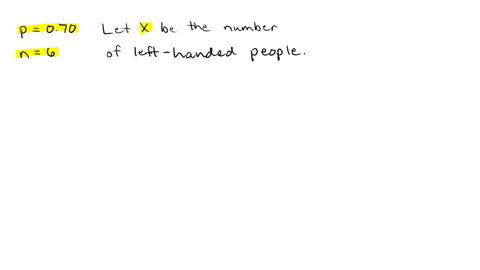 according-to-a-recent-study-70-of-the-population-is-left-handed-if-you-randomly-select-6-people-what-is-the-probability-that-at-least-one-of-the-them-is-left-handed-note-round-your-answer-to-31816